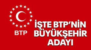 İşte BTP’nin Büyükşehir adayı